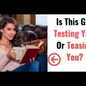 HOW GIRLS TEST GUYS & How To Handle A Woman's "Tests"