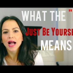 How To Be Attractive To Women and "Just Be Yourself"