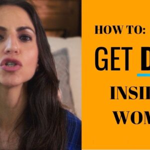 How To Get INSIDE A Woman | Discover What Women REALLY Want Online (2019)