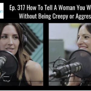 Ep. 317 How To State Your Intent With Women RIGHT From The Start (Ask Women Podcast)