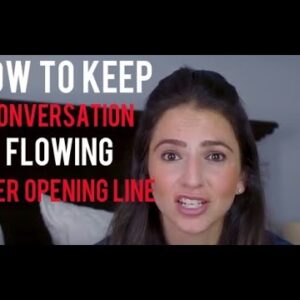 What To Say After Your Opening Line & Keep The Converstion Flowing