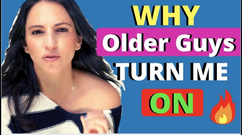 How To Get A Younger Woman’s Attention (Truth Revealed: Younger Women PREFER Older Men)